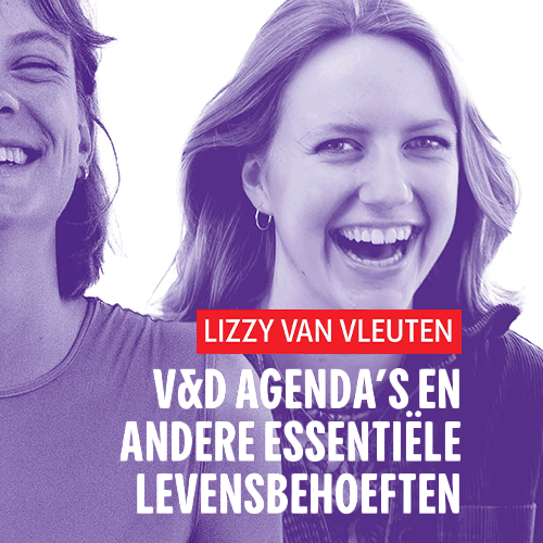 Lizzy van Vleuten | V&D agenda’s en andere essentiële levensbehoeften